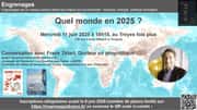 Conférence exceptionnelle : Quel monde en 2025 au Troyes Fois Plus.
