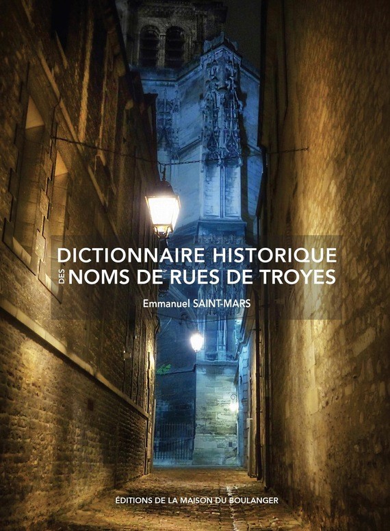 MDB : un dictionnaire pour mieux comprendre les noms de rues de Troyes.