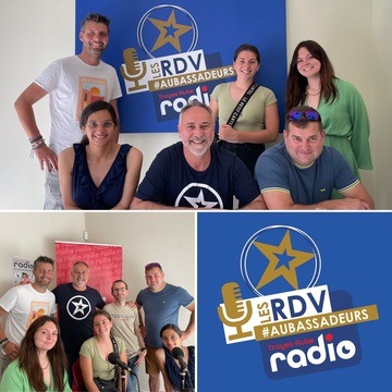 Le RDV DES AUBASSADEURS avec Troyes Aube Radio #07/2024