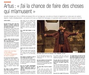 Artus : j'ai la chance de faire des choses qui m'amusent.