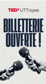 TEDX UTT, la billeterie est ouverte et l'évènement déjà dans l'agenda !
