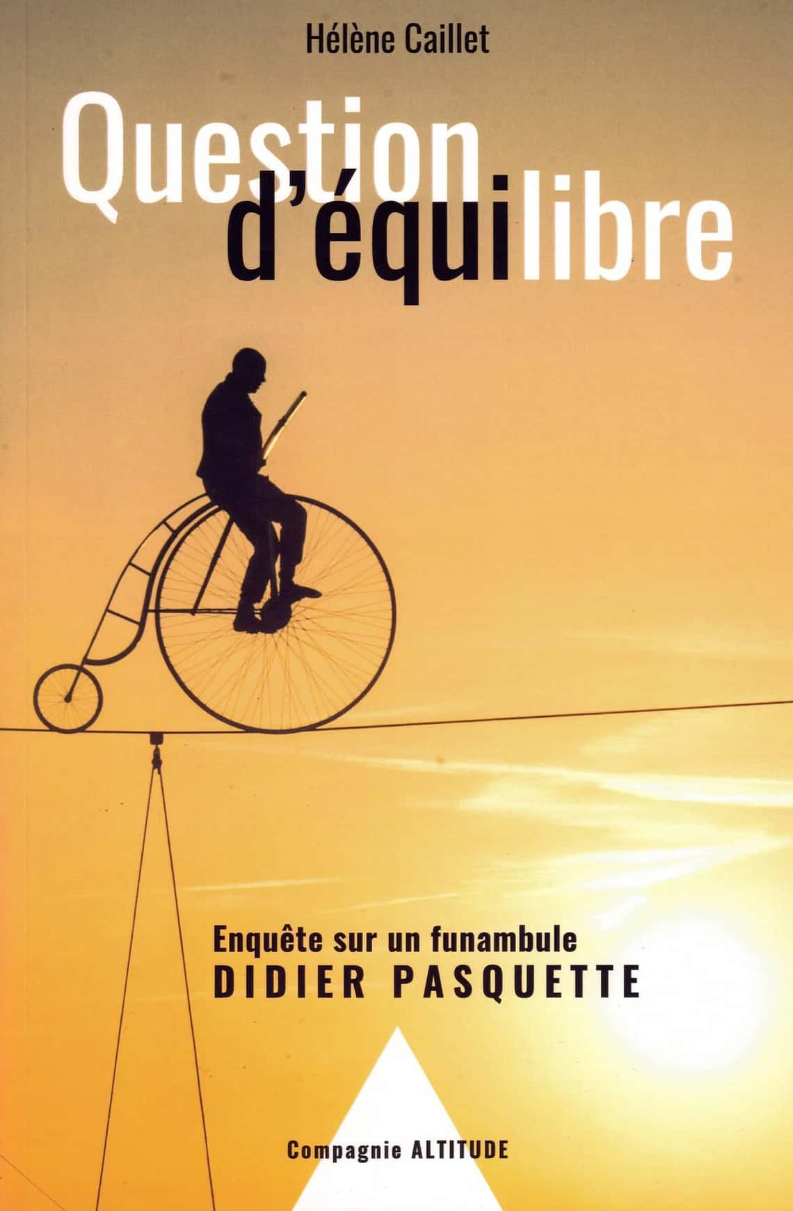 Question d'équilibre, le livre enquête sur Didier Pasquette funambule.
